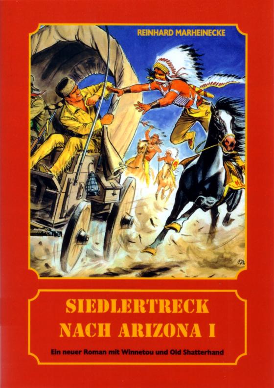 Cover-Bild Siedlertreck nach Arizona. Neue Abenteuer mit Winnetou und Old Shatterhand