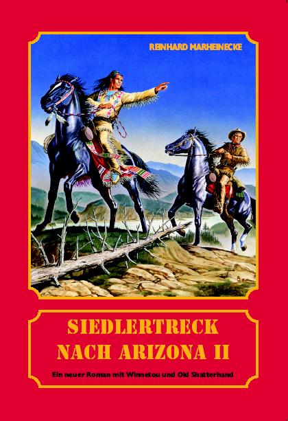 Cover-Bild Siedlertreck nach Arizona. Neue Abenteuer mit Winnetou und Old Shatterhand