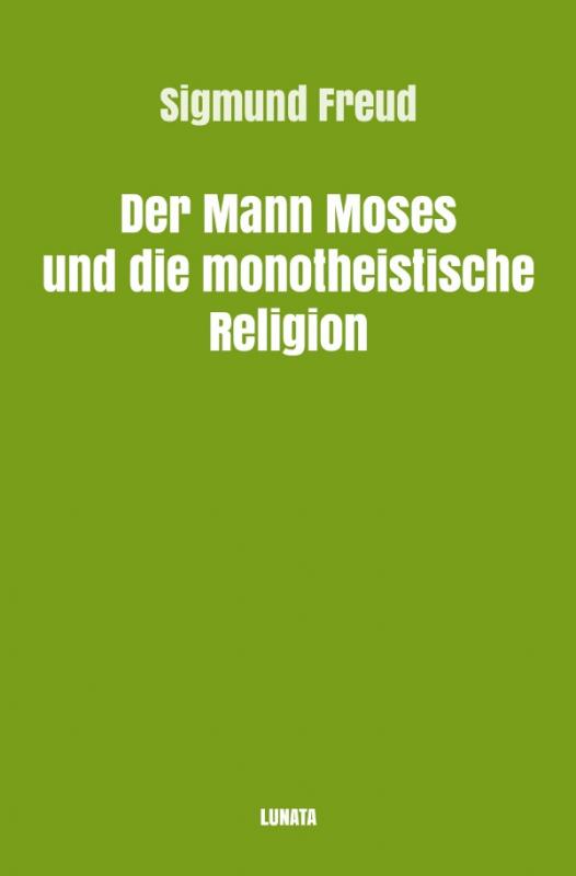 Cover-Bild Sigmund Freud gesammelte Werke / Der Mann Moses und die monotheistische Religion