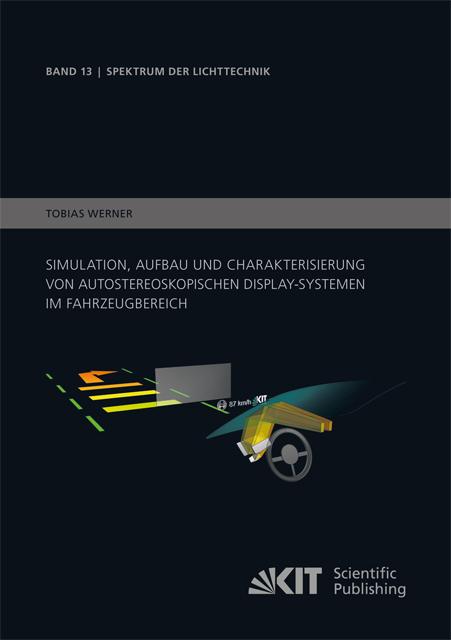 Cover-Bild Simulation, Aufbau und Charakterisierung von autostereoskopischen Display-Systemen im Fahrzeugbereich