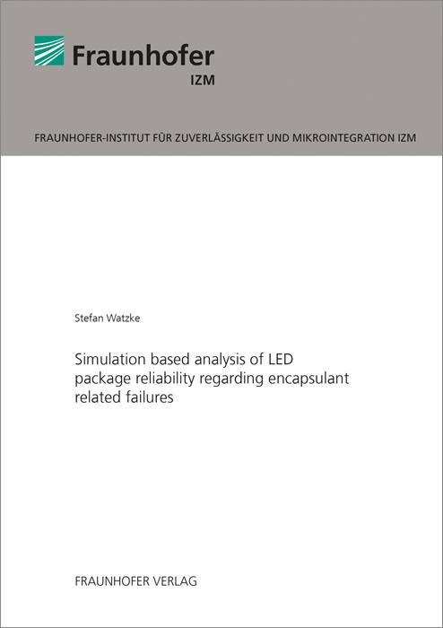 Cover-Bild Simulation based analysis of LED package reliability regarding encapsulant related failures