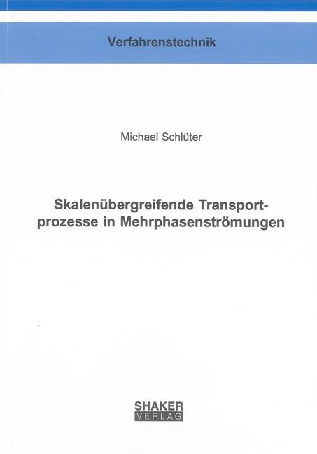 Cover-Bild Skalenübergreifende Transportprozesse in Mehrphasenströmungen