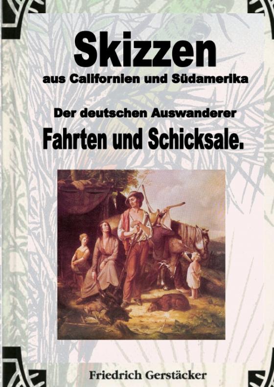 Cover-Bild Skizzen aus Californien und Südamerika. Der deutschen Auswanderer Fahrten und Schicksale