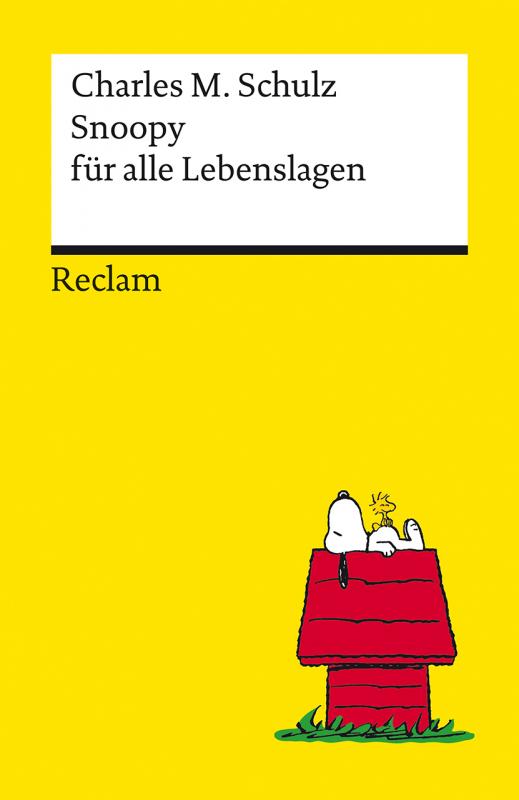 Cover-Bild Snoopy für alle Lebenslagen. Philosophisches und Tiefsinniges von der Kultfigur von Charles M. Schulz – Reclams Universal-Bibliothek