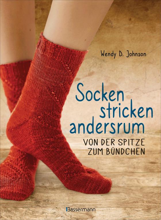 Cover-Bild Socken stricken andersrum - Von der Spitze zum Bündchen. Die geniale Methode für passgenaues Stricken