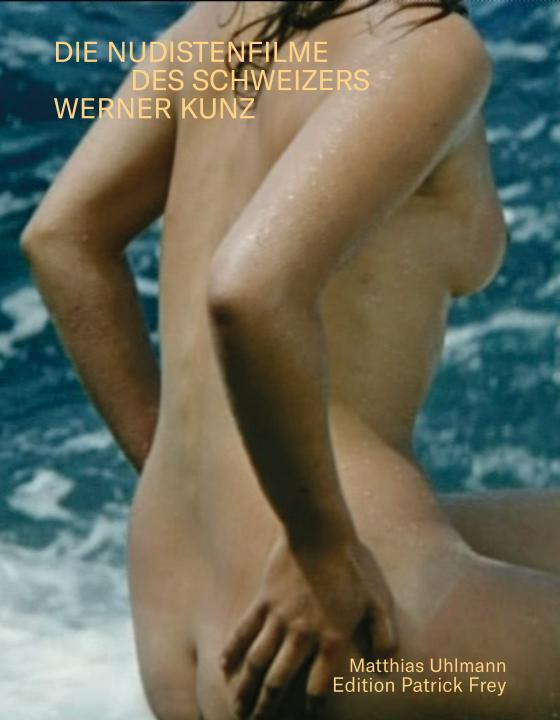 Cover-Bild Sonne, Meer und nackte Menschen. Die Nudistenfilme des Schweizers Werner Kunz