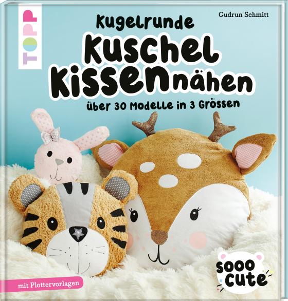 Cover-Bild Sooo Cute - Kugelrunde Kuschelkissen nähen