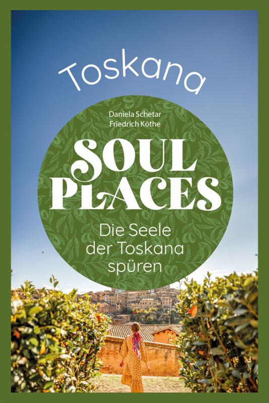 Cover-Bild Soul Places Toskana – Die Seele der Toskana spüren