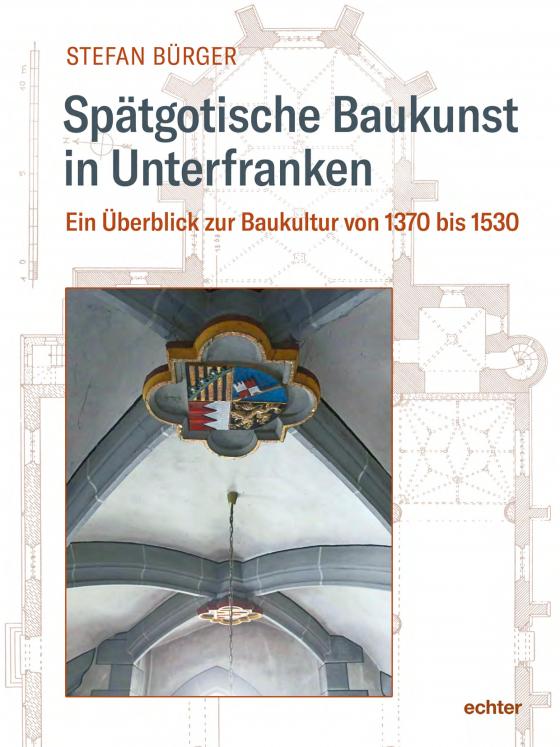 Cover-Bild Spätgotische Baukunst in Unterfranken