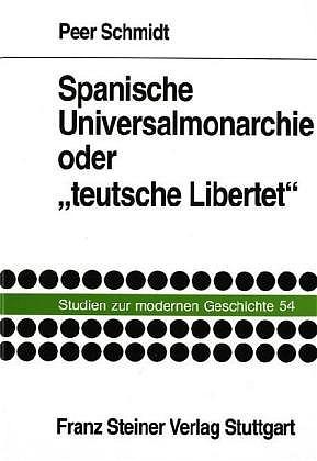 Cover-Bild Spanische Universalmonarchie oder "teutsche Libertet"