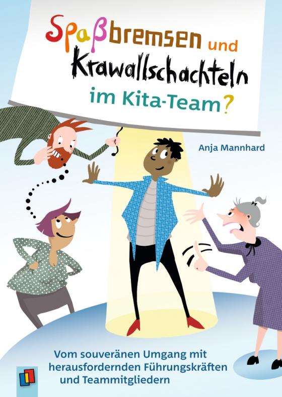 Cover-Bild Spaßbremsen und Krawallschachteln im Kita-Team?