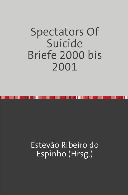 Cover-Bild Spectators Of Suicide Briefe 2000 bis 2001