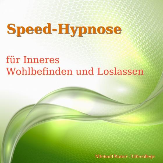 Cover-Bild Speed-Hypnose für mehr Inneres Wohlbefinden und Loslassen