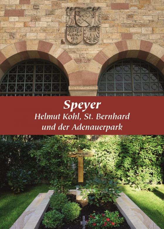 Cover-Bild Speyer, Helmut Kohl, St. Bernhard und der Adenauerpark