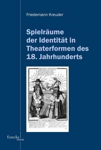 Cover-Bild Spielräume der Identität in Theaterformen des 18. Jahrhunderts