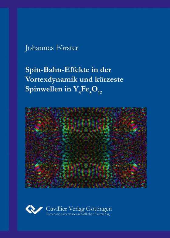 Cover-Bild Spin-Bahn-Effekte in der Vortexdynamik und kürzeste Spinwellen in Y3Fe5O12