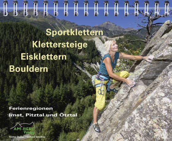 Cover-Bild Sportklettern - Klettersteige - Eisklettern - Bouldern Ferienregionen Imst, Pitztal und Ötztal