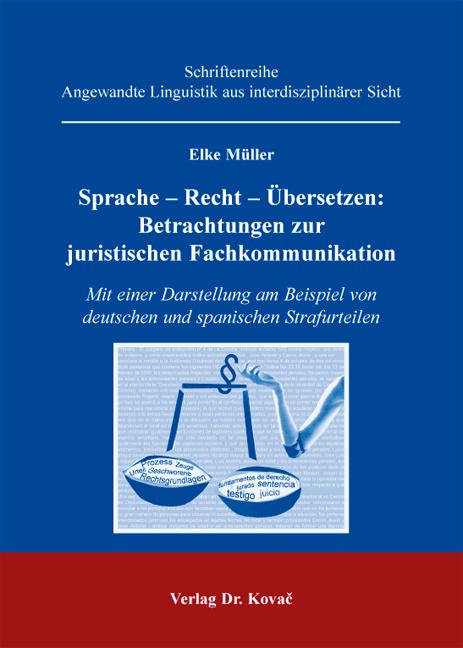 Cover-Bild Sprache - Recht - Übersetzen: Betrachtungen zur juristischen Fachkommunikation