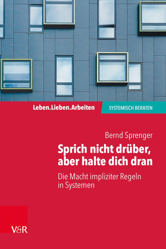 Cover-Bild Sprich nicht drüber, aber halte dich dran: Die Macht impliziter Regeln in Systemen