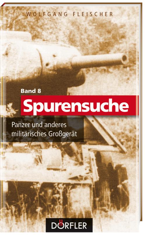 Cover-Bild Spurensuche Band 8: Panzer und anderes militärisches Großgerät