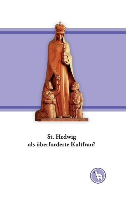 Cover-Bild St. Hedwig als überforderte Kultfrau?
