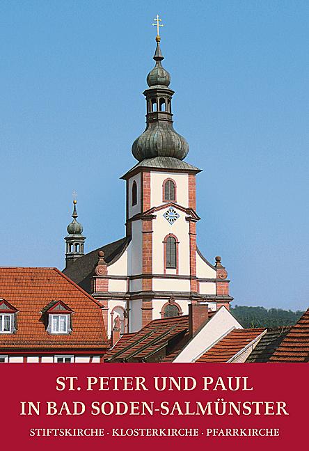 Cover-Bild St. Peter und Paul in Bad Soden-Salmünster - Stiftskirche – Klosterkirche – Pfarrkirche Stiftskirche – Klosterkirche – Pfarrkirche