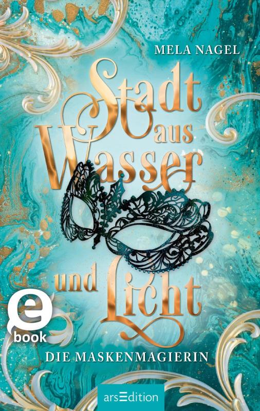 Cover-Bild Stadt aus Wasser und Licht – Die Maskenmagierin (Stadt aus Wasser und Licht 1)