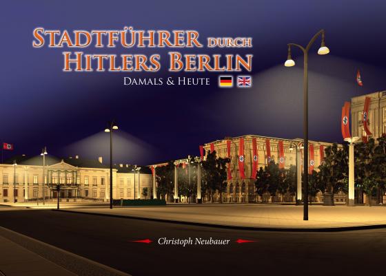 Cover-Bild Stadtführer durch Hitlers Berlin – Damals & Heute (Deutsch/ Englisch)