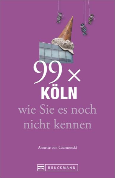 Cover-Bild Stadtführer Köln: 99x Köln wie Sie es noch nicht kennen - der besondere Reiseführer mit Geheimtipps von Köln Insidern und Highlights mit allerlei Köln Nippes
