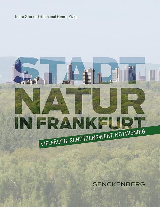 Cover-Bild Stadtnatur in Frankfurt - vielfältig, schützenswert, notwendig