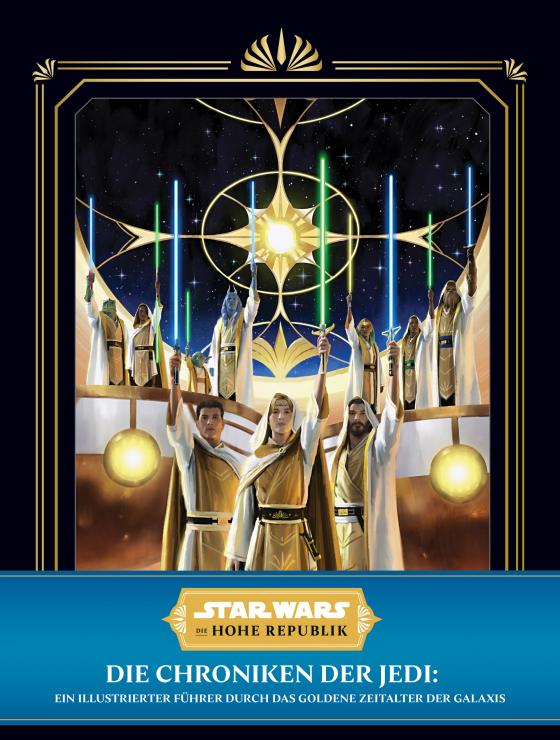 Cover-Bild Star Wars: Die Hohe Republik: Die Chroniken der Jedi: Ein illustrierter Führer durch das Goldene Zeitalter der Galaxis