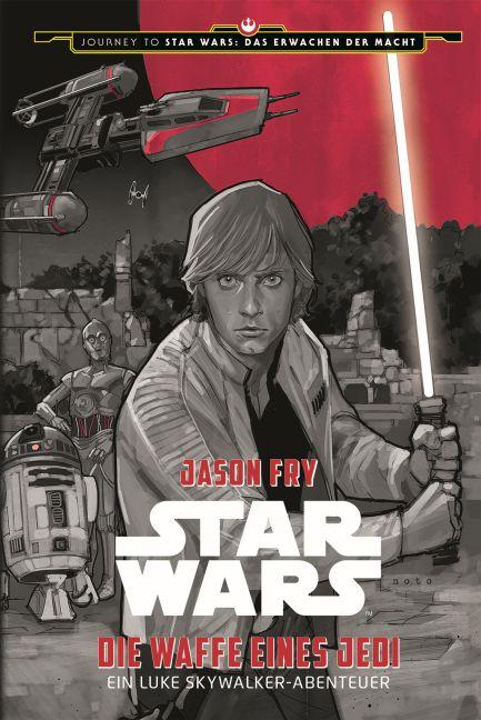 Cover-Bild Star Wars: Die Waffe eines Jedi - Ein Luke Skywalker Abenteuer (Journey to Star Wars: Das Erwachen der Macht)