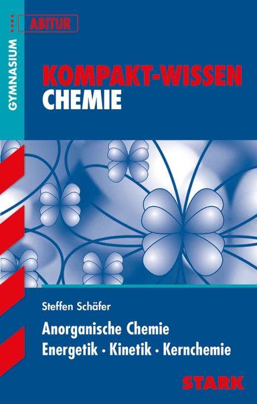 Cover-Bild STARK Kompakt-Wissen Gymnasium - Chemie - Anorganische Chemie, Energetik, Kinetik, Kernchemie