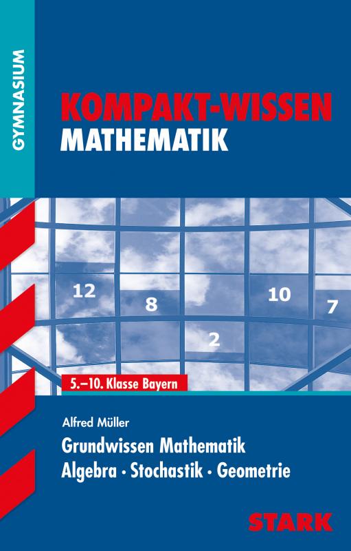 Cover-Bild STARK Kompakt-Wissen Gymnasium - Mathematik Grundwissen 5.-10. Klasse - Bayern