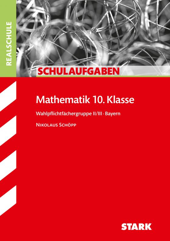 Cover-Bild STARK Schulaufgaben Realschule - Mathematik 10. Klasse Gruppe II/III - Bayern