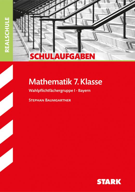 Cover-Bild STARK Schulaufgaben Realschule - Mathematik 7. Klasse Gruppe I - Bayern