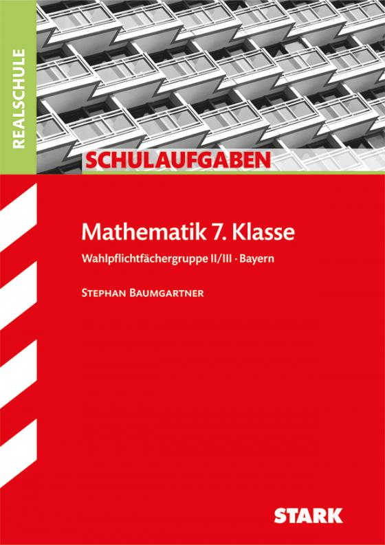 Cover-Bild STARK Schulaufgaben Realschule - Mathematik 7. Klasse Gruppe II/III - Bayern