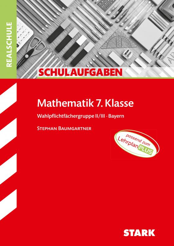 Cover-Bild STARK Schulaufgaben Realschule - Mathematik 7. Klasse Wahlpflichtgruppe II/III - Bayern