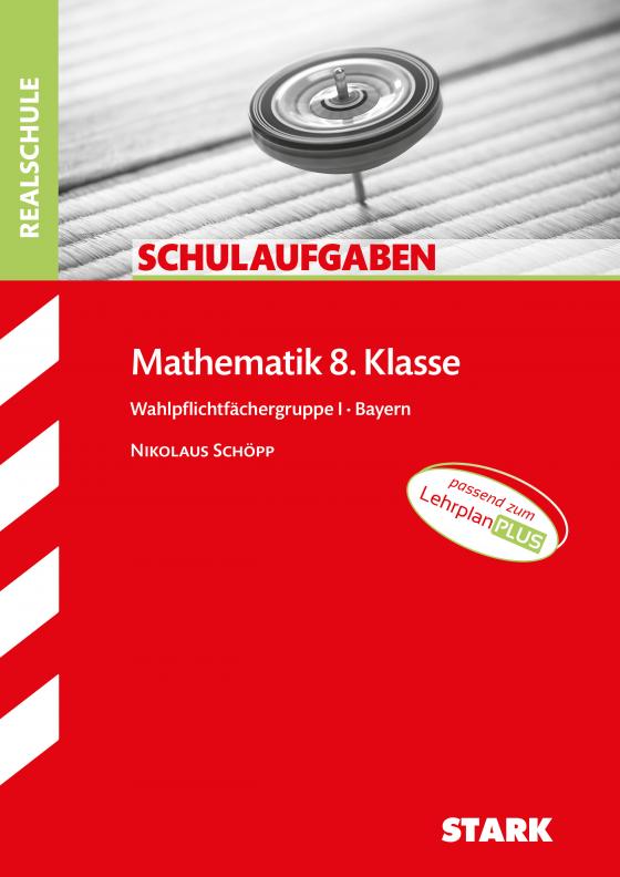 Cover-Bild STARK Schulaufgaben Realschule - Mathematik 8. Klasse Gruppe I - Bayern