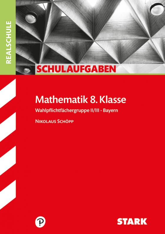 Cover-Bild STARK Schulaufgaben Realschule - Mathematik 8. Klasse Gruppe II/III - Bayern