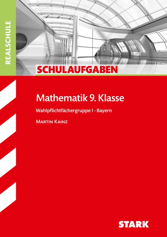 Cover-Bild STARK Schulaufgaben Realschule - Mathematik 9. Klasse Gruppe I - Bayern