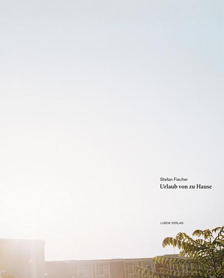 Cover-Bild Stefan Fischer: Urlaub von zu Hause