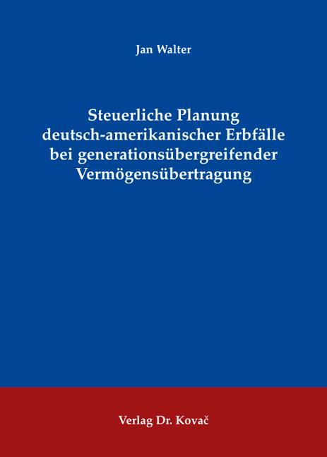 Cover-Bild Steuerliche Planung deutsch-amerikanischer Erbfälle bei generationsübergreifender Vermögensübertragung