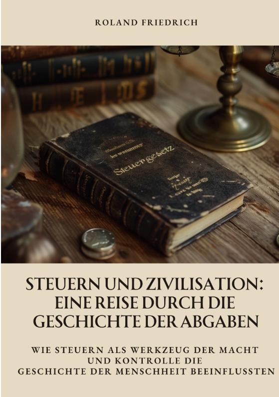 Cover-Bild Steuern und Zivilisation: Eine Reise durch die Geschichte der Abgaben