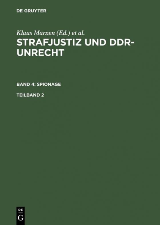 Cover-Bild Strafjustiz und DDR-Unrecht. Spionage / Strafjustiz und DDR-Unrecht. Band 4: Spionage. Teilband 2