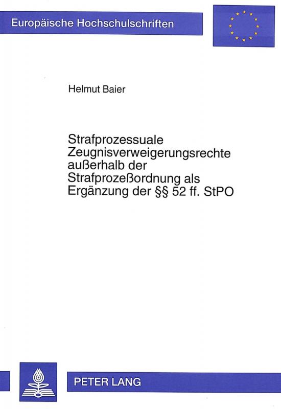 Cover-Bild Strafprozessuale Zeugnisverweigerungsrechte außerhalb der Strafprozeßordnung als Ergänzung der §§ 52 ff. StPO