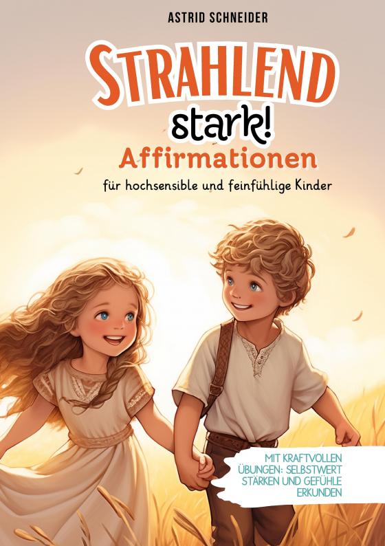 Cover-Bild "Strahlend stark": Affirmationen für hochsensible und feinfühlige Kinder.