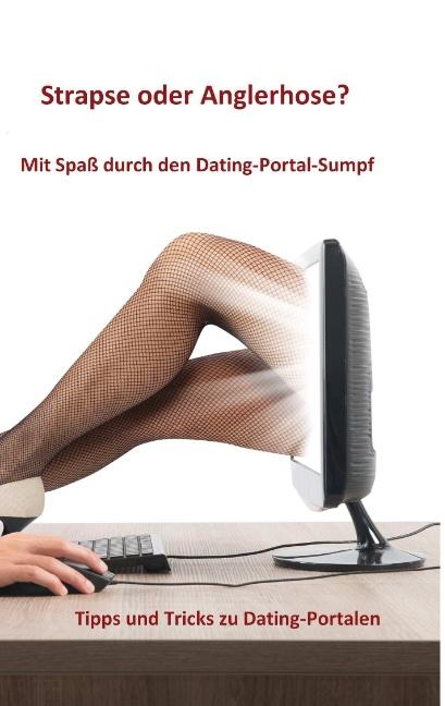 Cover-Bild Strapse oder Anglerhose? Mit Spaß durch den Dating-Portal-Sumpf