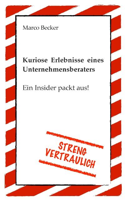 Cover-Bild Streng vertraulich - Kuriose Erlebnisse eines Unternehmensberaters