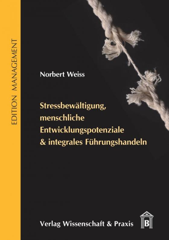 Cover-Bild Stressbewältigung, menschliche Entwicklungspotenziale & integrales Führungshandeln.